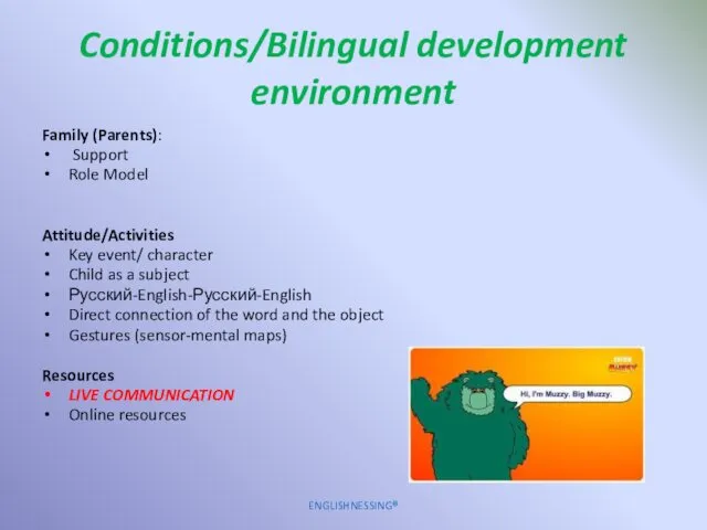 Conditions/Bilingual development environment Family (Parents): Support Role Model Attitude/Activities Key