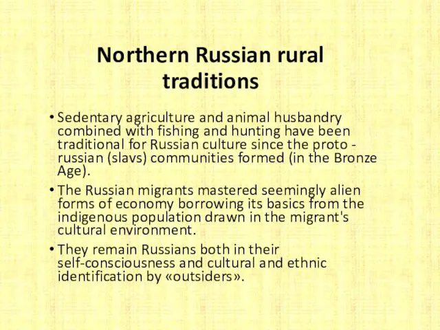 Northern Russian rural traditions Sedentary agriculture and animal husbandry combined with fishing and