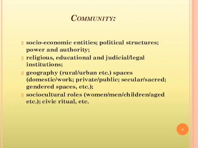 Community: socio-economic entities; political structures; power and authority; religious, educational and judicial/legal institutions;