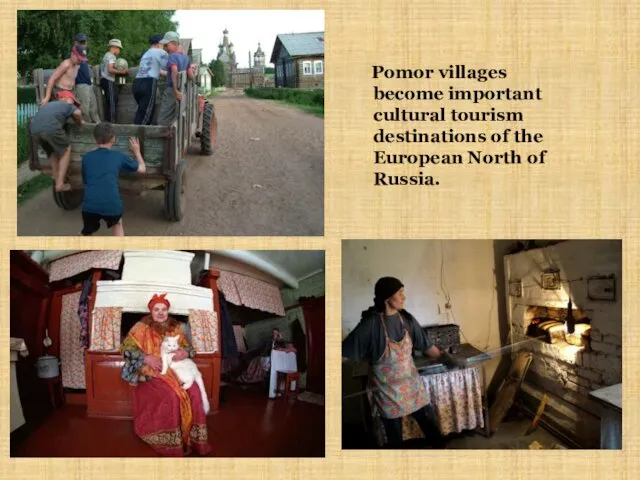 Pomor villages become important cultural tourism destinations of the European North of Russia.