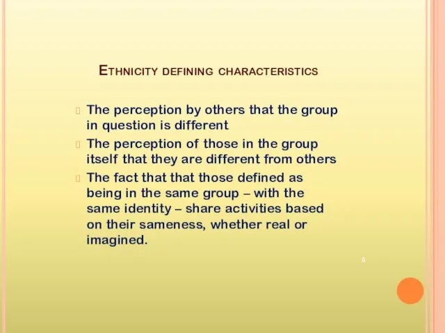Ethnicity defining characteristics The perception by others that the group in question is