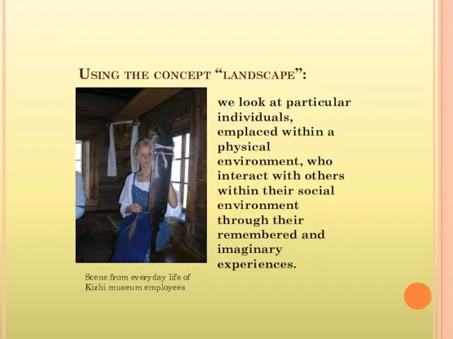 Using the concept “landscape”: we look at particular individuals, emplaced within a physical