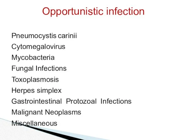 Opportunistic infection Pneumocystis carinii Cytomegalovirus Mycobacteria Fungal Infections Toxoplasmosis Herpes