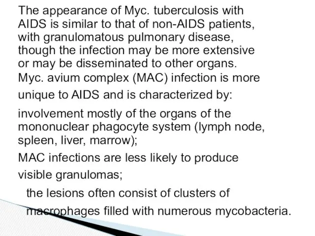 The appearance of Myc. tuberculosis with AIDS is similar to