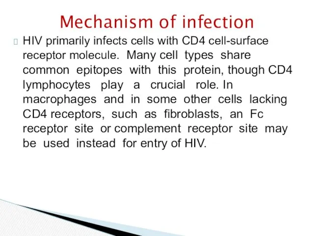 HIV primarily infects cells with CD4 cell-surface receptor molecule. Many