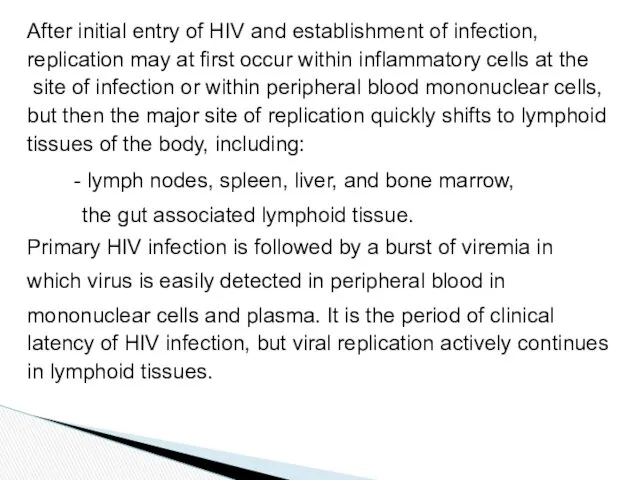 After initial entry of HIV and establishment of infection, replication