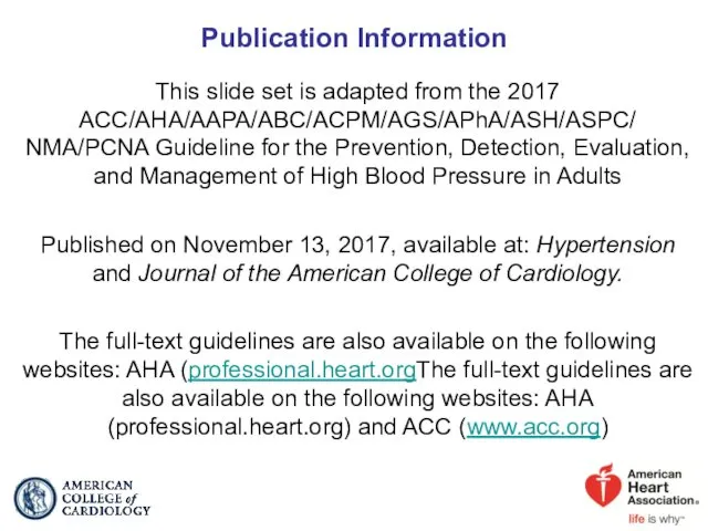 Publication Information This slide set is adapted from the 2017 ACC/AHA/AAPA/ABC/ACPM/AGS/APhA/ASH/ASPC/ NMA/PCNA Guideline