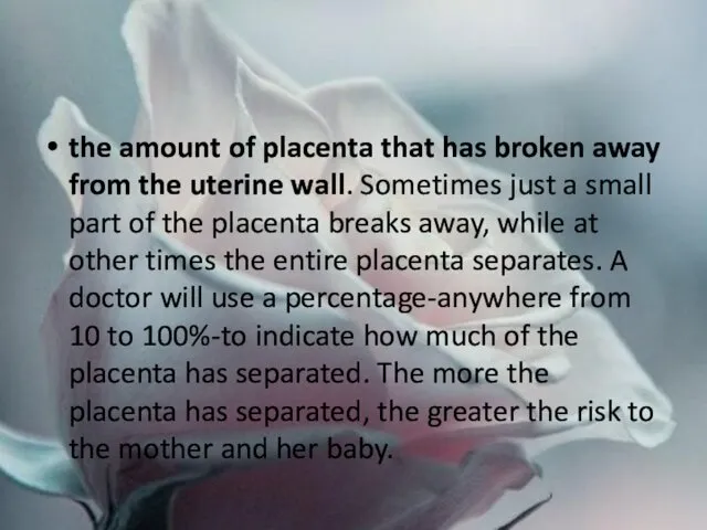 the amount of placenta that has broken away from the uterine wall. Sometimes