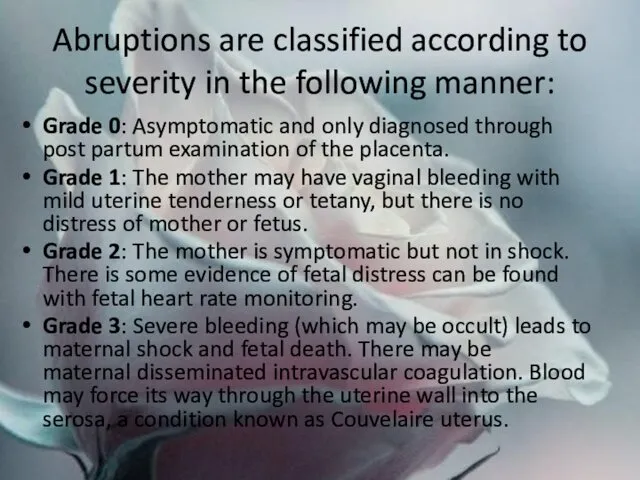 Abruptions are classified according to severity in the following manner: Grade 0: Asymptomatic