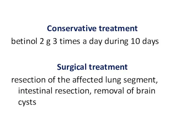 Conservative treatment betinol 2 g 3 times a day during 10 days Surgical