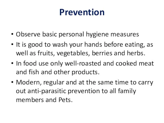 Observe basic personal hygiene measures It is good to wash