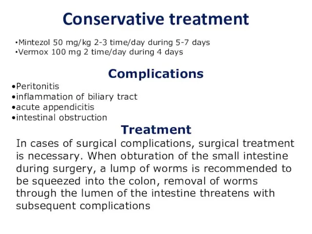 Complications Peritonitis inflammation of biliary tract acute appendicitis intestinal obstruction Treatment In cases