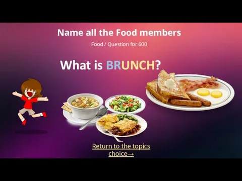 Return to the topics choice→ Name all the Food members