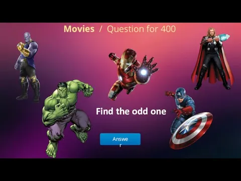 Answer Movies / Question for 400 Find the odd one