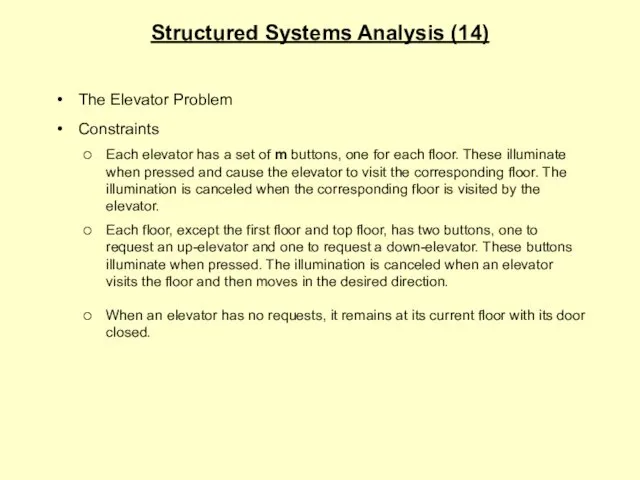 Structured Systems Analysis (14) The Elevator Problem Constraints Each elevator