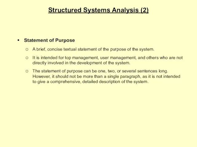 Structured Systems Analysis (2) Statement of Purpose A brief, concise