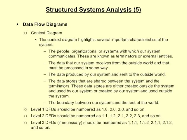 Structured Systems Analysis (5) Data Flow Diagrams Context Diagram The