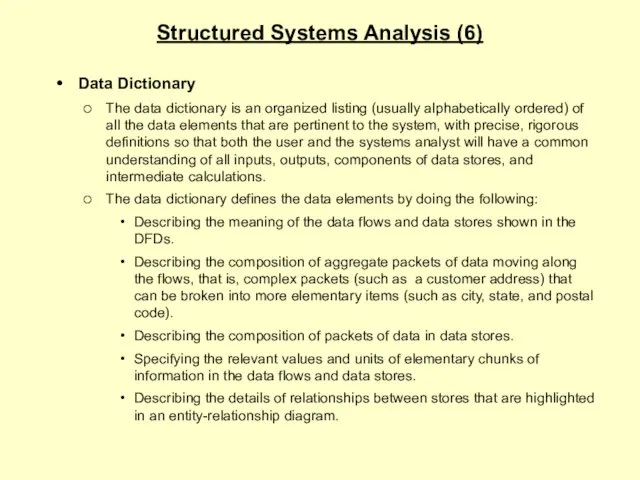 Structured Systems Analysis (6) Data Dictionary The data dictionary is