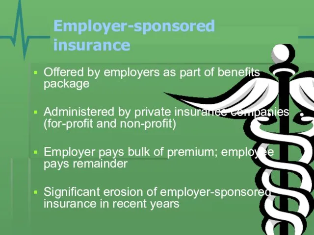 Employer-sponsored insurance Offered by employers as part of benefits package