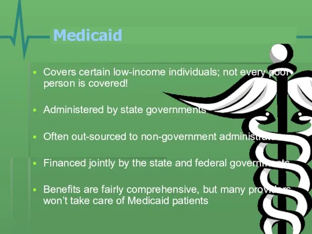Medicaid Covers certain low-income individuals; not every poor person is