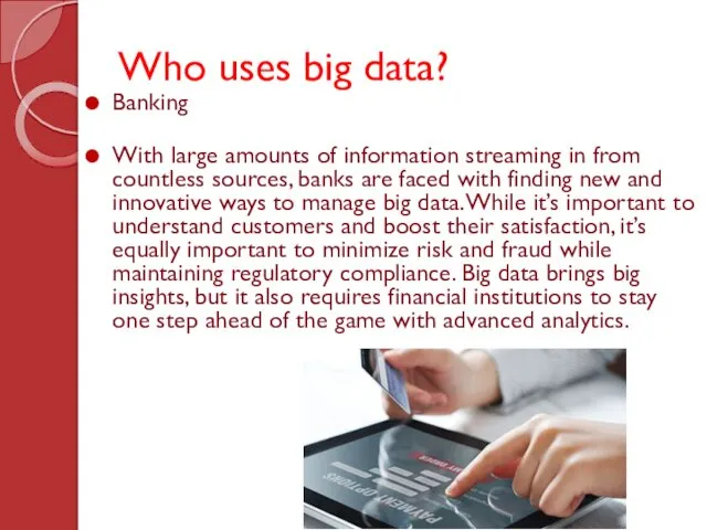 Who uses big data? Banking With large amounts of information