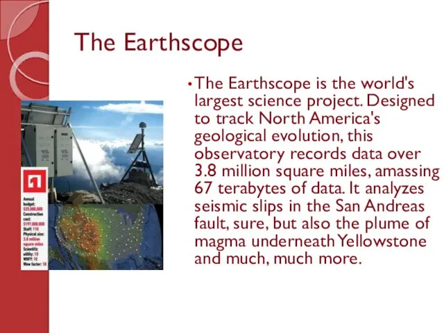 The Earthscope The Earthscope is the world's largest science project.