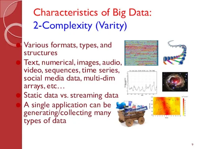 Characteristics of Big Data: 2-Complexity (Varity) Various formats, types, and