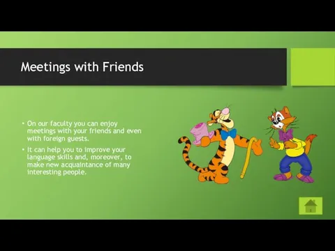 Meetings with Friends On our faculty you can enjoy meetings with your friends