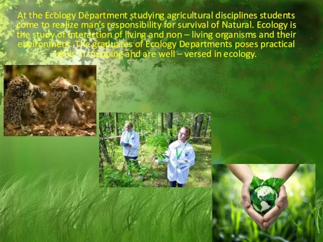 At the Ecology Department studying agricultural disciplines students come to