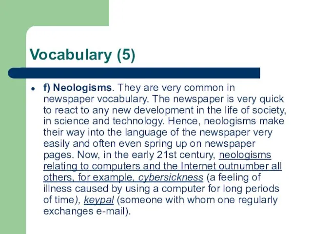 Vocabulary (5) f) Neologisms. They are very common in newspaper