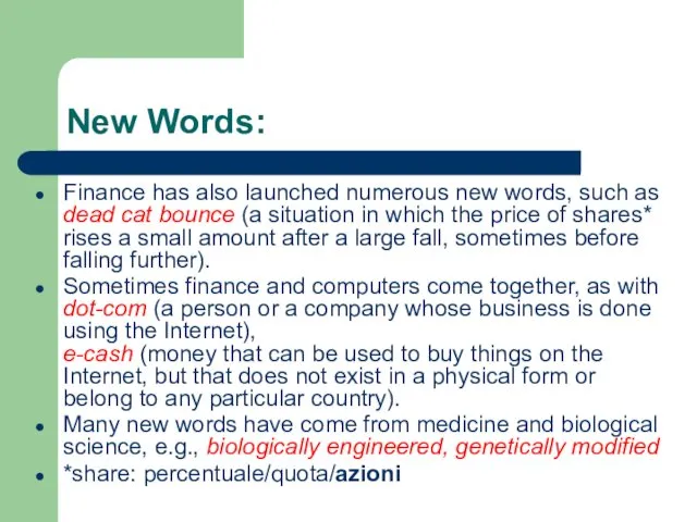 New Words: Finance has also launched numerous new words, such