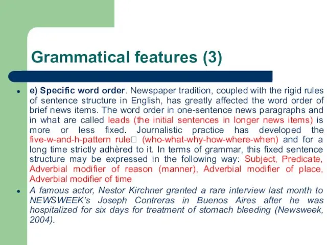 Grammatical features (3) e) Specific word order. Newspaper tradition, coupled