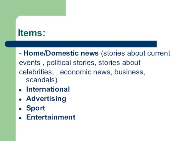 Items: - Home/Domestic news (stories about current events , political