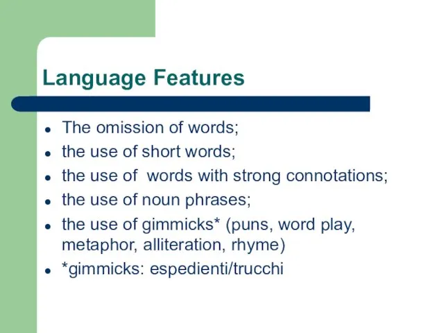 Language Features The omission of words; the use of short