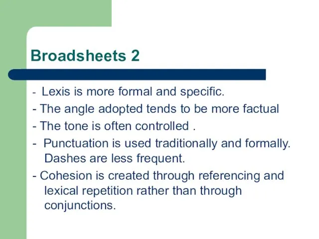 Broadsheets 2 - Lexis is more formal and specific. -