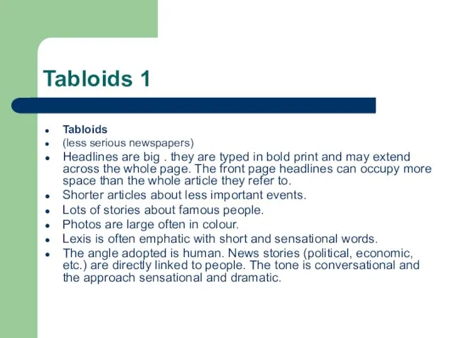 Tabloids 1 Tabloids (less serious newspapers) Headlines are big .