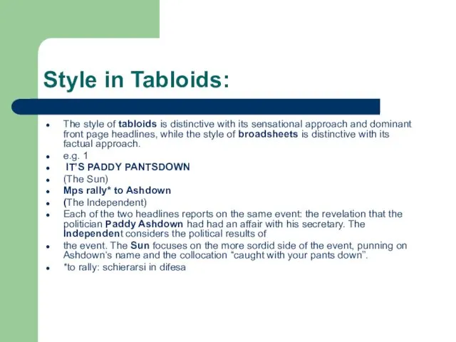 Style in Tabloids: The style of tabloids is distinctive with
