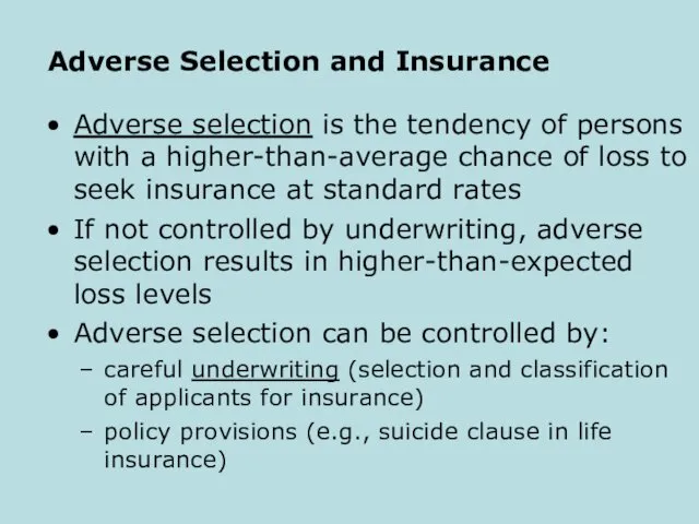 Adverse Selection and Insurance Adverse selection is the tendency of persons with a