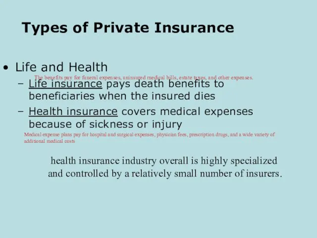 Types of Private Insurance Life and Health Life insurance pays death benefits to