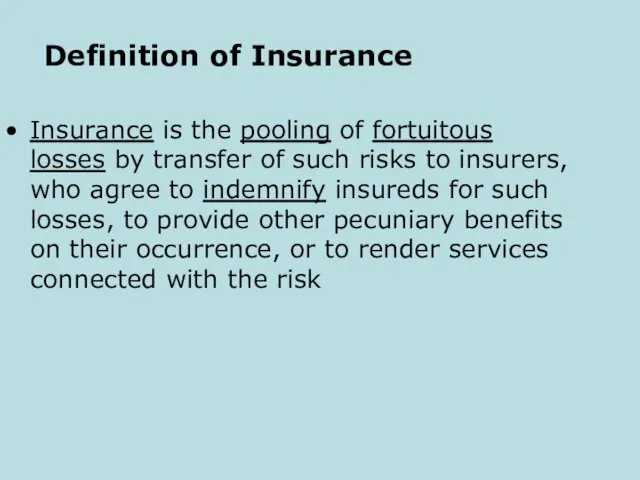 Definition of Insurance Insurance is the pooling of fortuitous losses