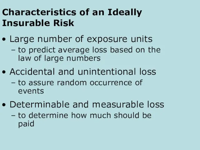 Characteristics of an Ideally Insurable Risk Large number of exposure units to predict