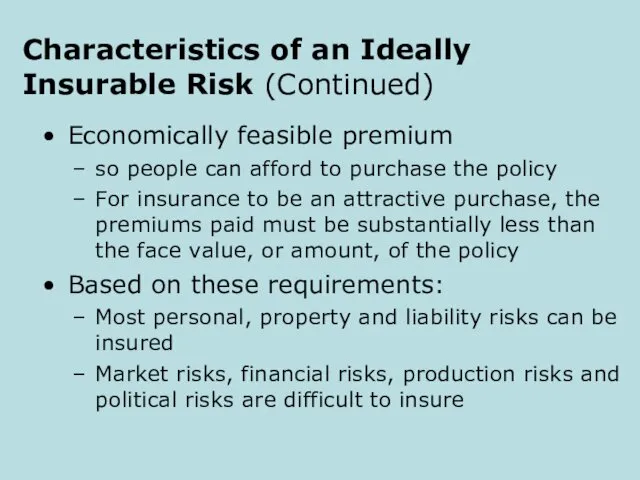 Economically feasible premium so people can afford to purchase the policy For insurance