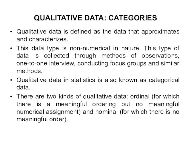 QUALITATIVE DATA: CATEGORIES Qualitative data is defined as the data