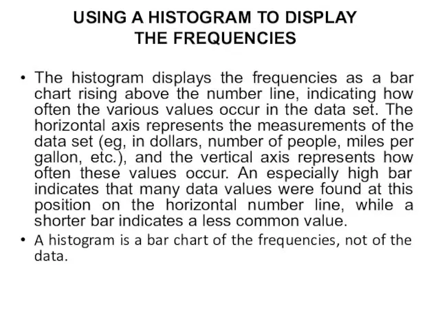 USING A HISTOGRAM TO DISPLAY THE FREQUENCIES The histogram displays