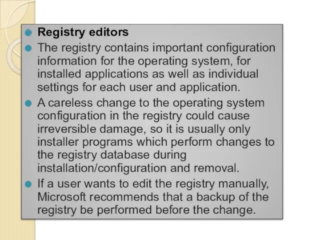 Registry editors The registry contains important configuration information for the