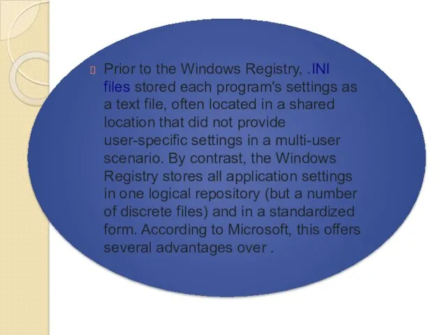 Prior to the Windows Registry, .INI files stored each program's