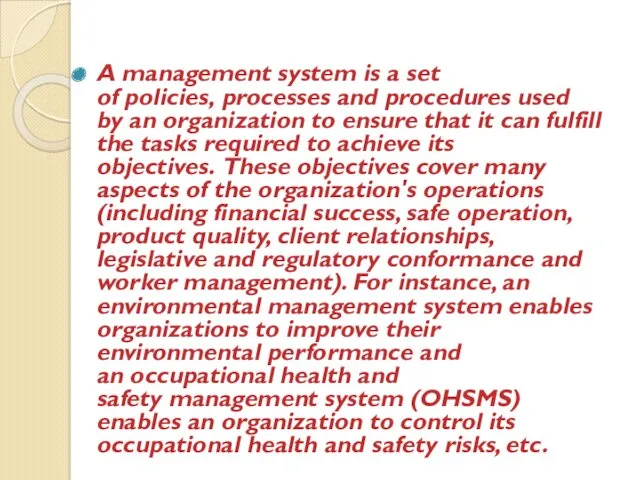 A management system is a set of policies, processes and