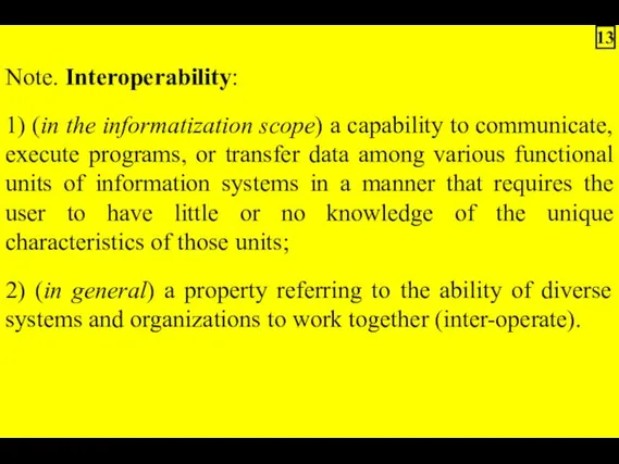 Note. Interoperability: 1) (in the informatization scope) a capability to