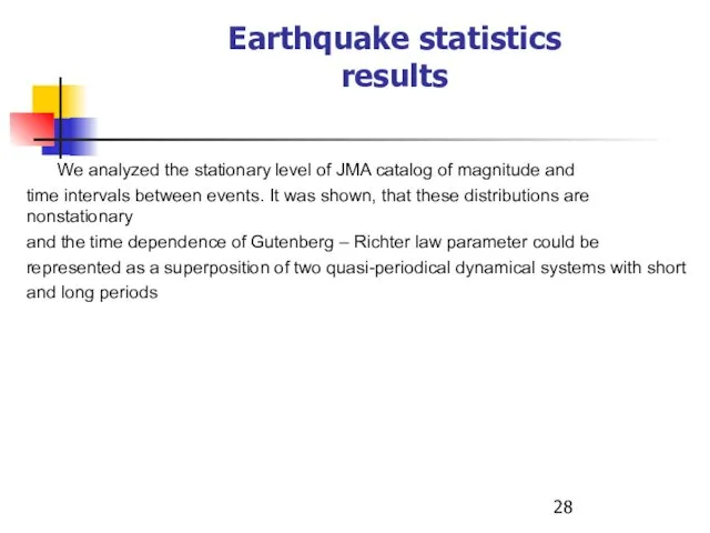 Earthquake statistics results We analyzed the stationary level of JMA