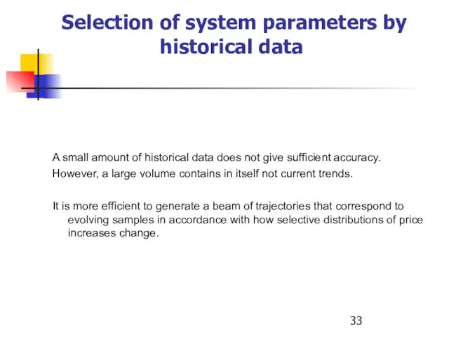 Selection of system parameters by historical data A small amount